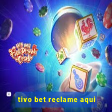 tivo bet reclame aqui